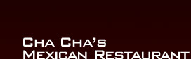 Cha Cha's Mexican Restaurant